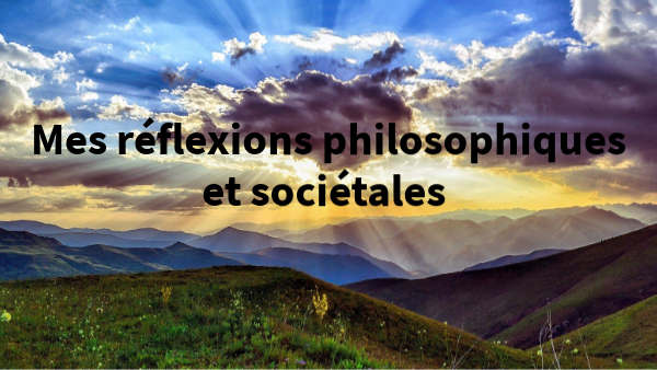 Reflexions societales et philosophiques