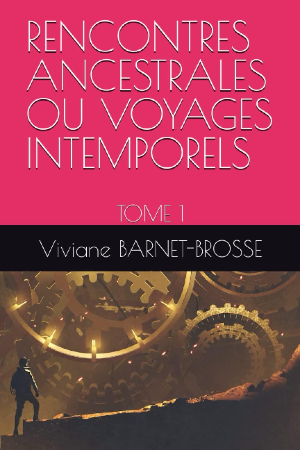 RENCONTRES ANCESTRALES OU VOYAGES INTEMPORELS TOME 1