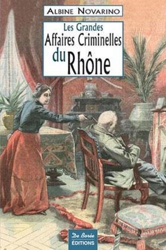 Les grandes affaires criminelles du rhone bis